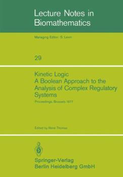 Paperback Kinetic Logic: A Boolean Approach to the Analysis of Complex Regulatory Systems: Proceedings of the Embo Course "Formal Analysis of Genetic Regulation Book