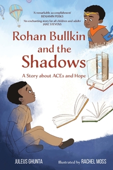 Hardcover Rohan Bullkin and the Shadows: A Story about ACEs and Hope Book
