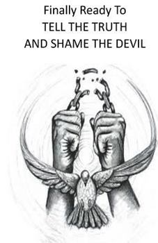 Paperback Finally Ready To Tell The Truth And Shame The Devil Book
