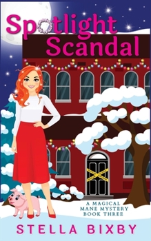 Spotlight Scandal: A Magical Mane Mystery - Book #3 of the A Magical Mane Mystery