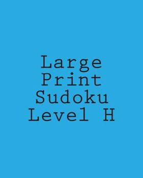 Paperback Large Print Sudoku Level H: Intermediate Sudoku Puzzles [Large Print] Book