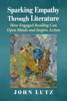 Paperback Sparking Empathy Through Literature: How Engaged Reading Can Open Minds and Inspire Action Book