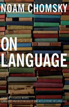 Paperback On Language: Chomsky's Classic Works Language and Responsibility and Reflections on Language in One Volume Book