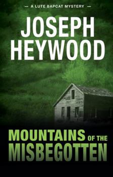 Hardcover Mountains of the Misbegotten: A Lute Bapcat Mystery Book