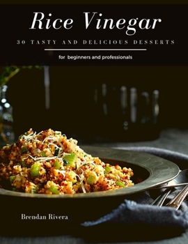 Paperback Rice Vinegar: 30 tasty and delicious Desserts Book