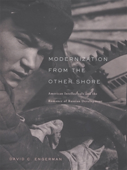 Hardcover Modernization from the Other Shore: American Intellectuals and the Romance of Russian Development Book