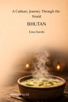 A Culinary Journey Through the World: Bhutan: Ema Datshi