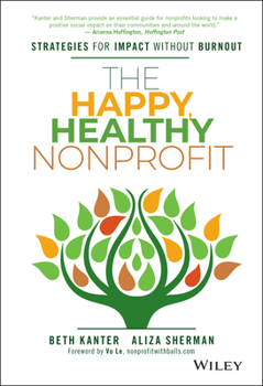 Hardcover The Happy, Healthy Nonprofit: Strategies for Impact Without Burnout Book