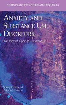 Hardcover Anxiety and Substance Use Disorders: The Vicious Cycle of Comorbidity Book