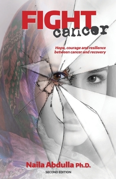Paperback Fight Cancer- Second Edition: Hope, courage and resilience between cancer and recovery Book