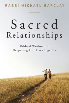 Paperback Sacred Relationships: Biblical Wisdom for Deepening Our Lives Together Book