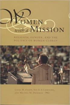 Hardcover Women with a Mission: Religion, Gender, and the Politics of Women Clergy Book