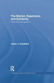 Paperback The Market, Happiness and Solidarity: A Christian Perspective Book