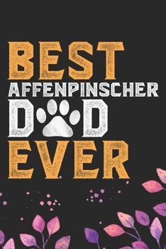 Paperback Best Affenpinscher Dad Ever: Cool Affenpinscher Dog Journal Notebook - Affenpinscher Puppy Lover Gifts - Funny Affenpinscher Dog Notebook - Affenpi Book