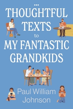 Paperback Thoughtful Texts to My Fantastic Grandkids Book