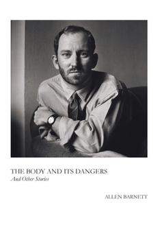 Hardcover The Body and Its Dangers & Other Stories Book