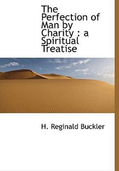 Hardcover The Perfection of Man by Charity: A Spiritual Treatise Book