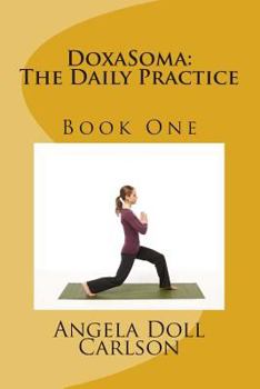 Paperback DoxaSoma: The Daily Practice -Book One Book