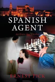 Paperback Spanish Agent: An Erotic Spy Thriller Book