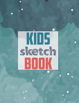 Sketch book for kids: Blank Paper for Drawing - 120 Pages ( 8.5"x11" )Blank Paper for Drawing, Doodling or Sketching (Sketchbooks For Kids)