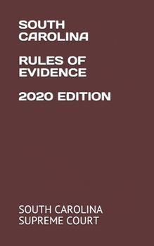 SOUTH CAROLINA RULES OF EVIDENCE 2020 EDITION