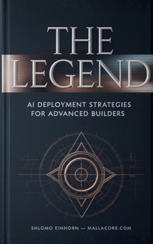 Paperback The Legend: AI Deployment Strategies for Advanced Builders Book