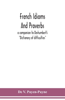 Paperback French idioms and proverbs: a companion to Deshumbert's Dictionary of difficulties Book