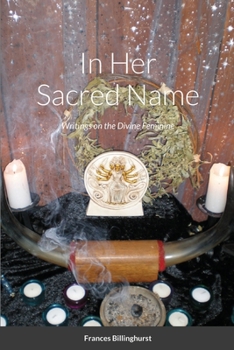Paperback In Her Sacred Name: Writings on the Divine Feminine Book