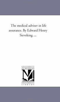 Paperback The Medical Adviser in Life Assurance. by Edward Henry Sieveking, ... Book