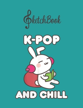 Paperback SketchBook: Kpop Kpop And Chill Cute Kawaii Clothing Blank Kpop Sketchbook for Girls Teens Kids Journal College Marble Size UnLine Book