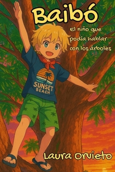 Paperback Baibó: El niño que podía hablar con los árboles [Spanish] Book