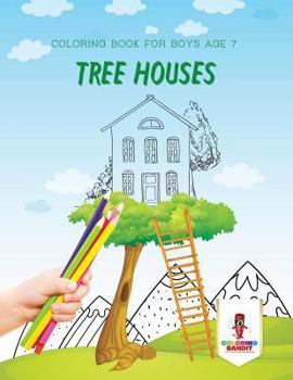 Paperback Tree Houses: Coloring Book for Boys Age 7 Book