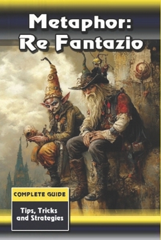 Metaphor: Re Fantazio Complete Guide and Walkthrough: Tips, Tricks, and Strategies