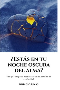 ¿ESTAS EN TU NOCHE OSCURA DEL ALMA?: ¿En qué etapa te encuentras en tu camino de evolución? (Spanish Edition)