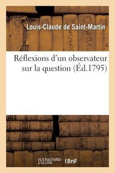 Paperback Réflexions d'Un Observateur Sur La Question: Quelles Sont Les Institutions Les Plus Propres: À Fonder La Morale d'Un Peuple ? [French] Book