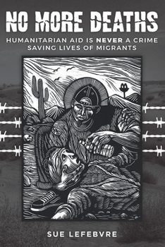 Paperback No More Deaths: Humanitarian Aid is Never a Crime, Saving Lives of Migrants Book