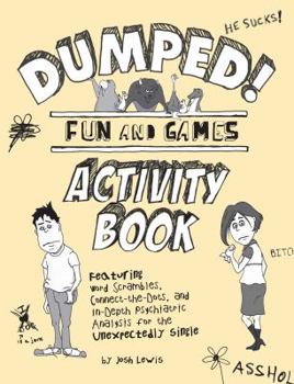Paperback Dumped!: Fun & Games Activity Book Featuring Word Scrambles, Connect-The-Dots, and In-Depth Psychiatric Analysis for the Unexpe Book