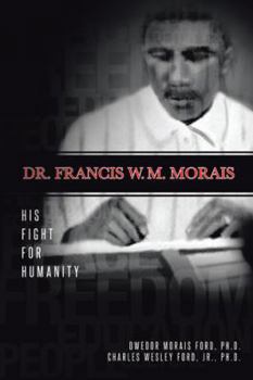 Paperback Dr. Francis W. M. Morais: His Fight for Humanity Book