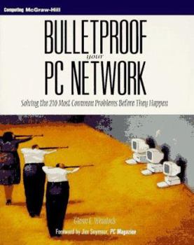 Paperback Bulletproof Your PC Network: Solving the 210 Most Common Problems Before They Happen Book