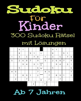 Paperback Sudoku Für Kinder 300 Sudoku Rätsel mit Lösungen. Ab 7 Jahren: Urlaubsgeschenk Für Kinder. Denksport Für Kinder zum Knobeln . Einfach zu Lösende [German] Book