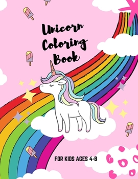 Unicorn Coloring Book: For Kids Ages 4-8 My First Unicorn Coloring Book