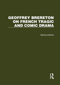 Misc. Geoffrey Brereton on French Tragic and Comic Drama: 2 Volume Set Book