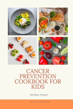 Paperback Cancer Prevention Cookbook for Kids Book