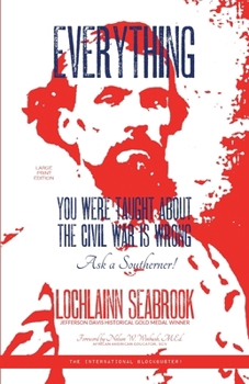 Paperback Everything You Were Taught About the Civil War is Wrong, Ask a Southerner! [Large Print] Book
