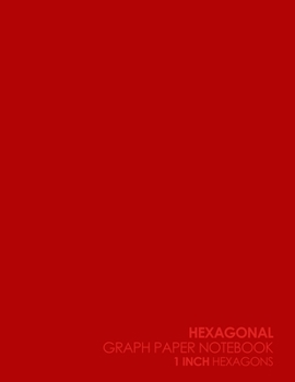 Hexagonal Graph Paper Notebook: 1 Inch Hexagons: Organic Chemistry Drawing Template, Creative Crafts, Quilting, Design, Drawing - Plain Red Cover