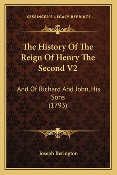 Paperback The History Of The Reign Of Henry The Second V2: And Of Richard And John, His Sons (1793) Book