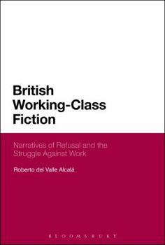 Paperback British Working-Class Fiction: Narratives of Refusal and the Struggle Against Work Book