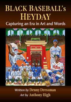 Paperback Black Baseball's Heyday: Capturing an Era in Art and Words Book