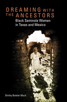 Hardcover Dreaming with the Ancestors: Black Seminole Women in Texas and Mexico Book