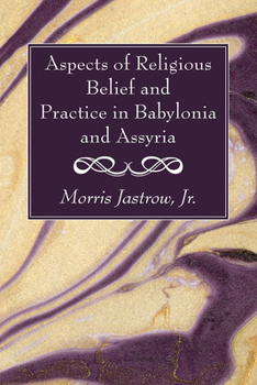 Hardcover Aspects of Religious Belief and Practice in Babylonia and Assyria Book